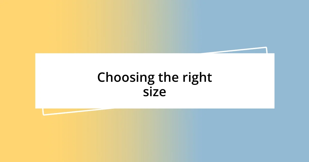 Choosing the right size