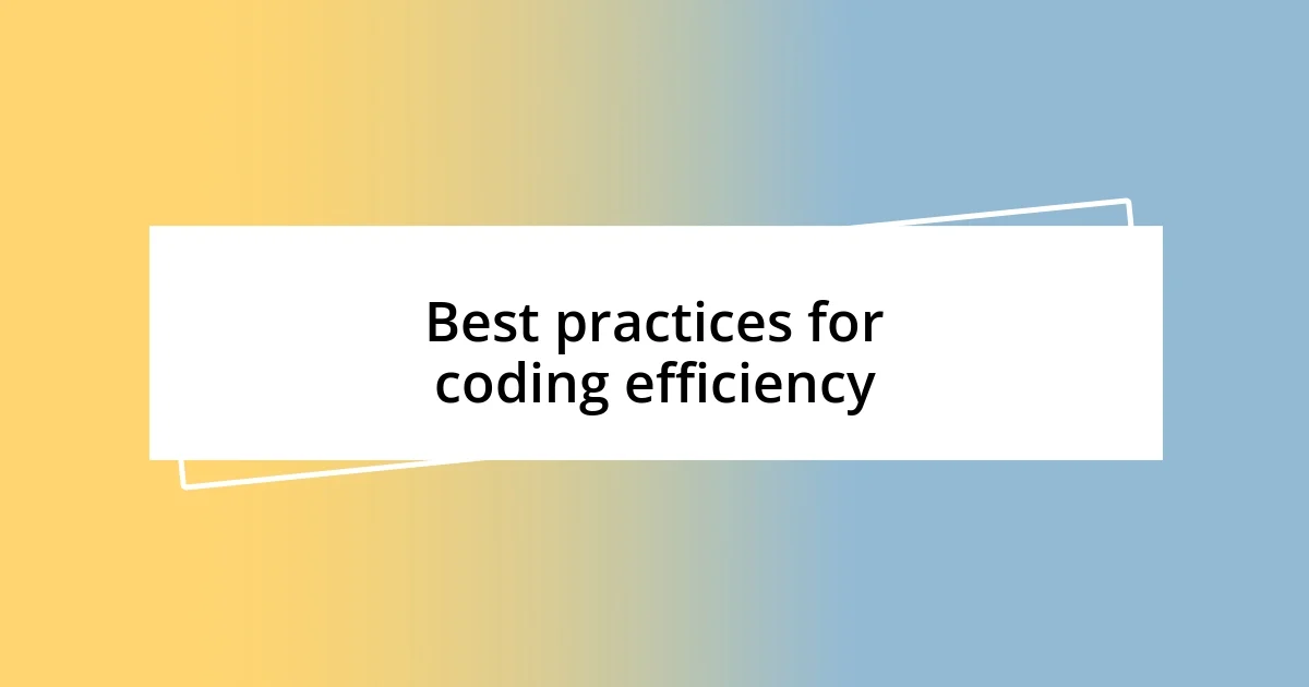 Best practices for coding efficiency