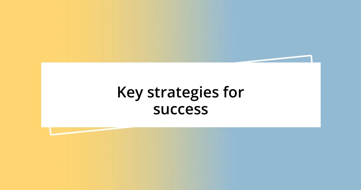 Key strategies for success