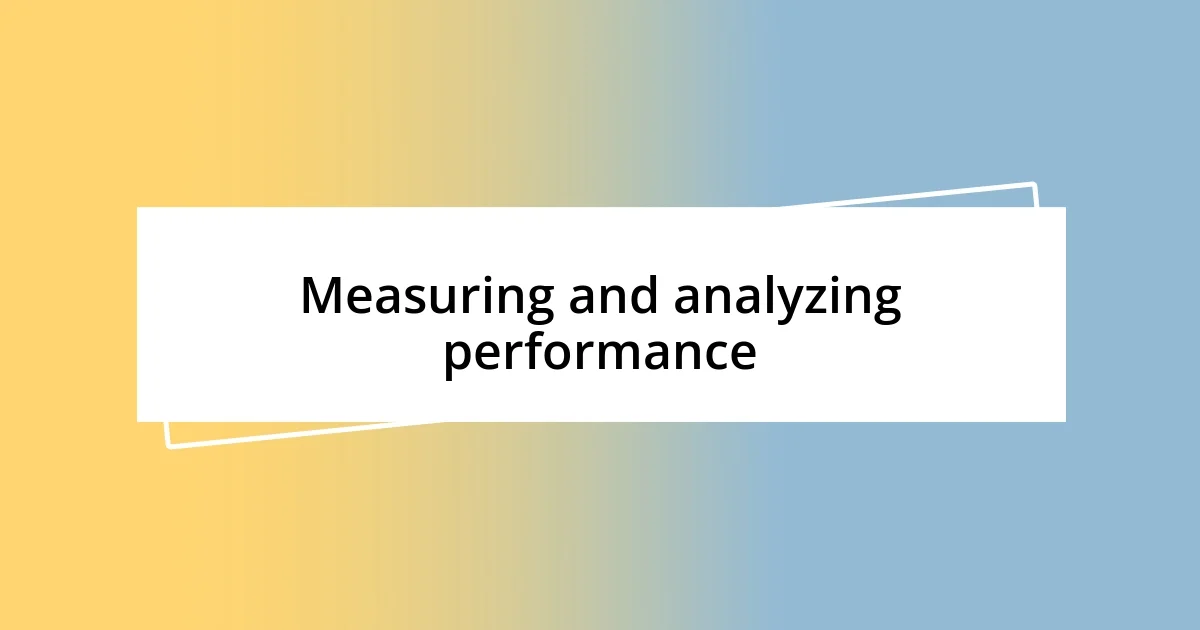 Measuring and analyzing performance